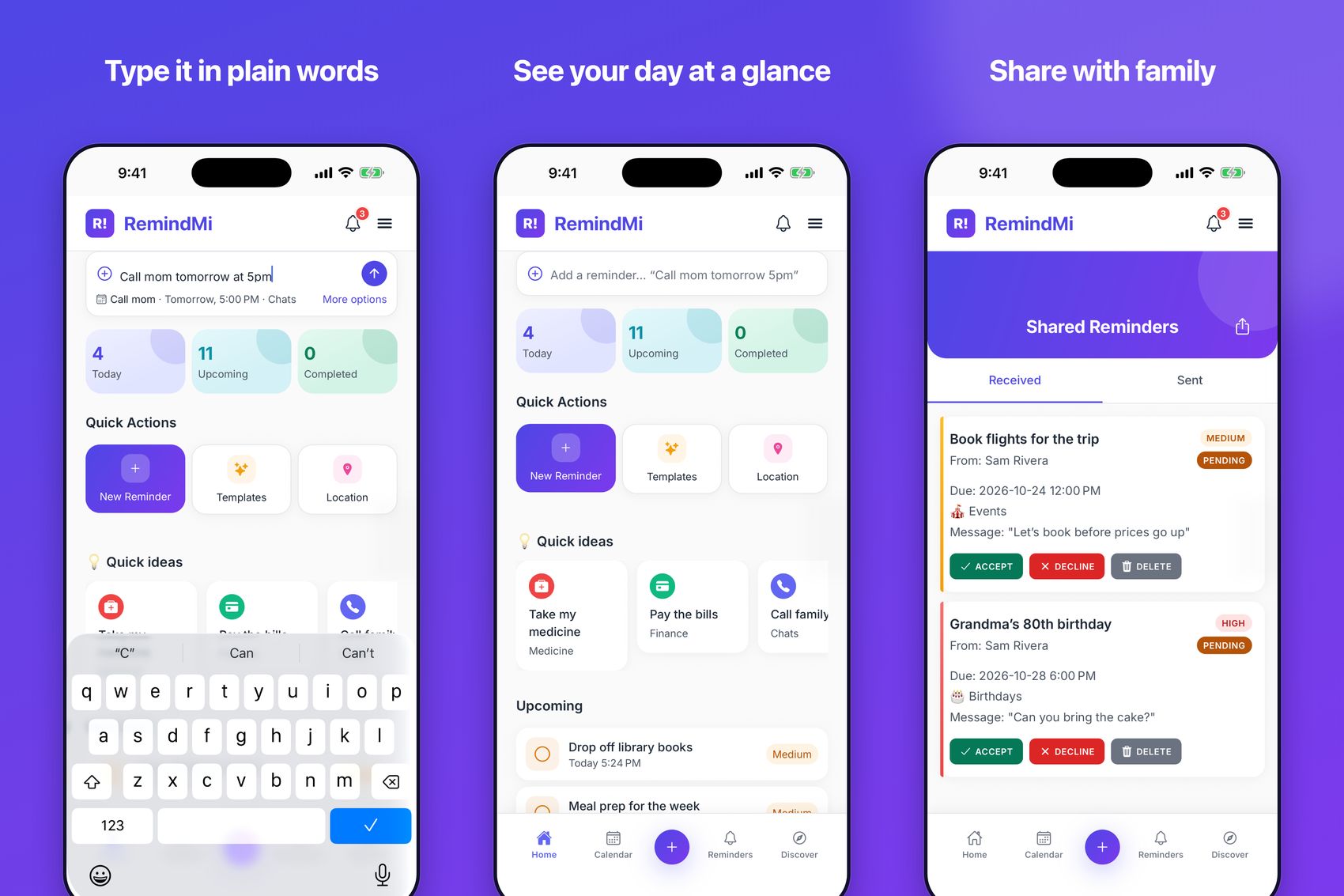 Type it in plain words, see your day at a glance, share with family